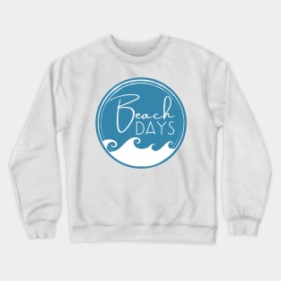 Beach Days. Fun Summer, Beach, Sand, Surf Design. Crewneck Sweatshirt